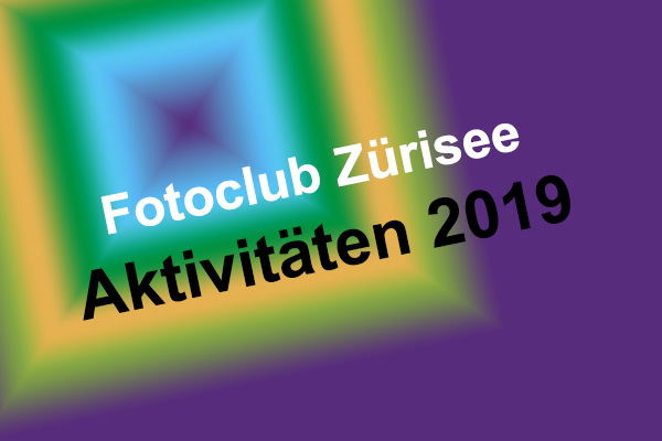 Fotoclub Zürisee Aktivitäten 2019